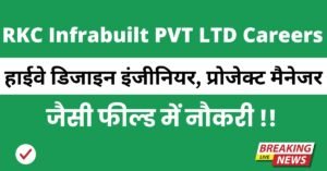 RKC Infrabuilt PVT LTD Careers 2025